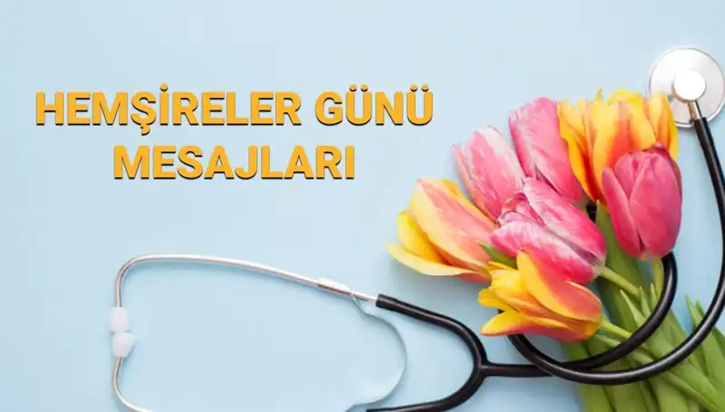 Hemşireler Günü 2025: Duygu Yüklü Mesajlar ve Anlamı
