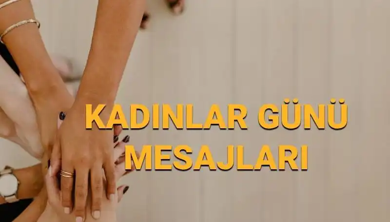 8 Mart Dünya Kadınlar Günü'nde İlham Veren Mesajlar ve Anlamı