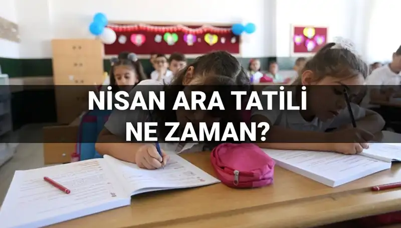 Nisan Ara Tatili Ne Zaman? 2024 MEB Takvimini Keşfedin!