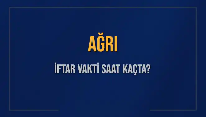 Ağrı'da İftar Saati Ne Zaman? 2025 Takvimiyle Öğrenin!
