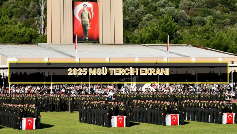 2025 MSÜ Tercih Sürecine Dikkat! Son Tarih Yaklaşıyor