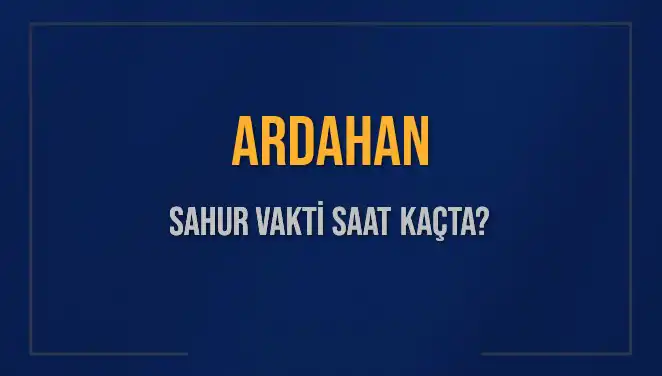 Ardahan'da Sahur Vaktine Dair Merak Edilenler: Saat Kaçta?